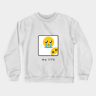 My Life Crewneck Sweatshirt